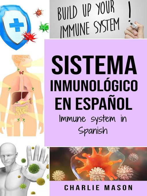 Title details for Sistema Inmunológico en Español/ Immune System in Spanish by Charlie Mason - Available